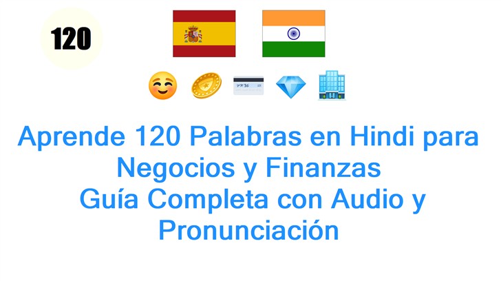 Aprende 120 Palabras en Hindi para Negocios y Finanzas: Guía Completa con Audio y Pronunciación